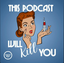 This Podcast Will Kill You